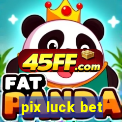pix luck bet